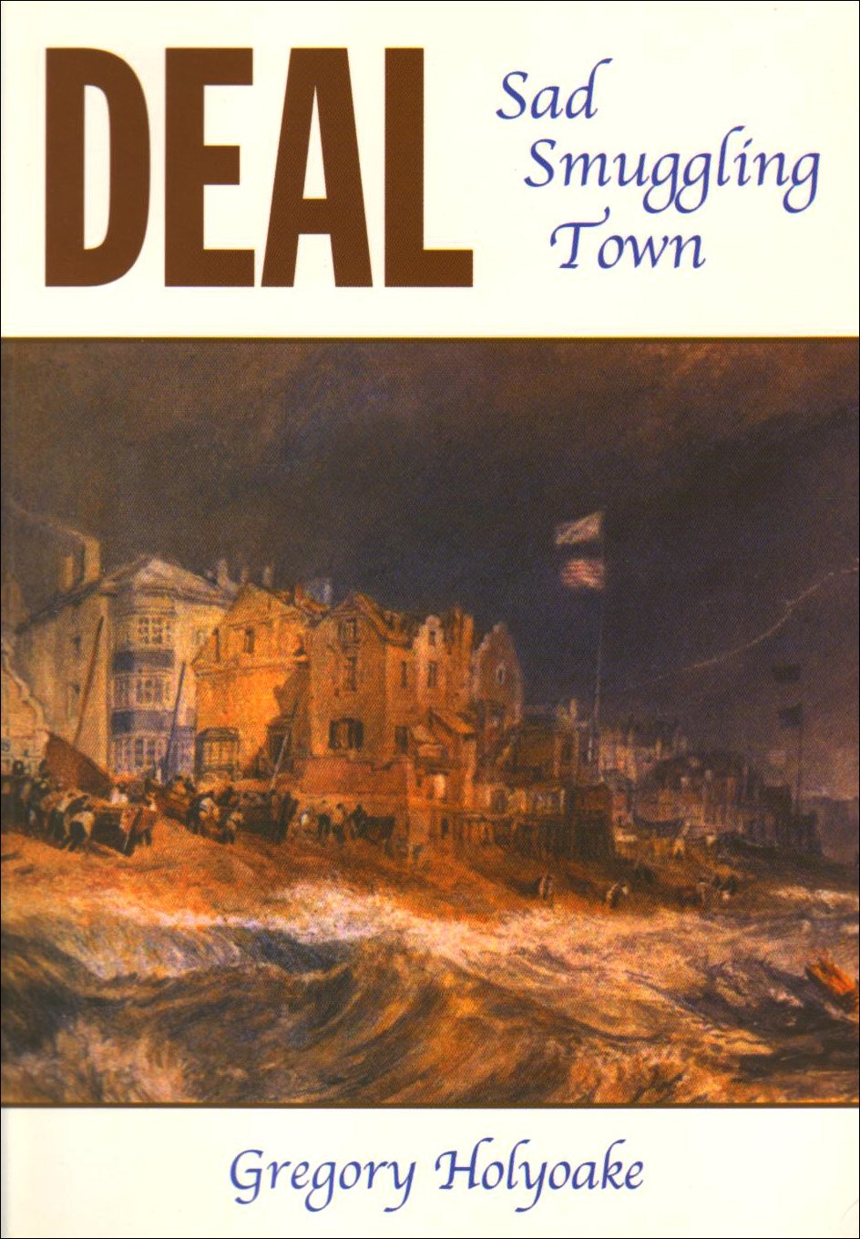 Deal: Sad Smuggling Town (Kent) von Gregory Holyoake