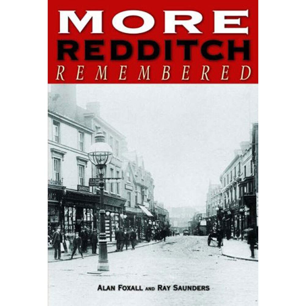 Mehr Redditch Remembered (Worcestershire) von Alan Foxall & Ray Saunders