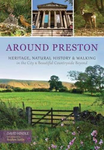 Rund um Preston: Kulturerbe, Naturgeschichte und Wandern von David Hindle
