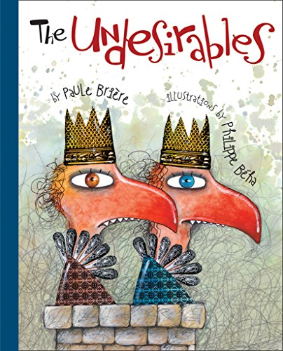 Undesirables by Paule Briere & Philippe Beha