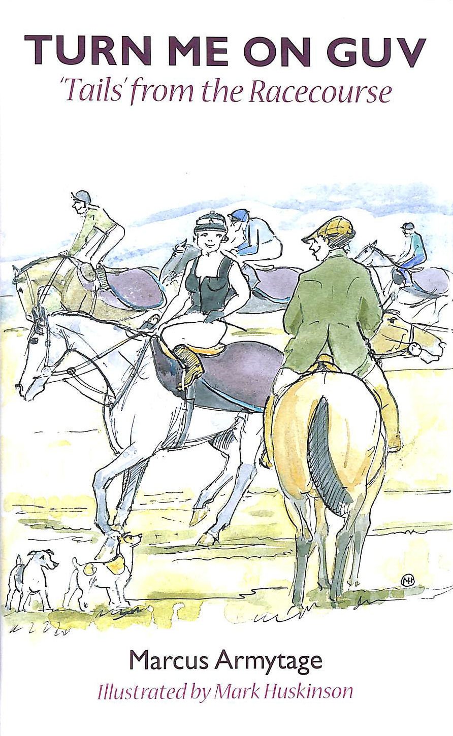 Turn Me on Guv: Geschichten von der Rennbahn von Armytage, Marcus