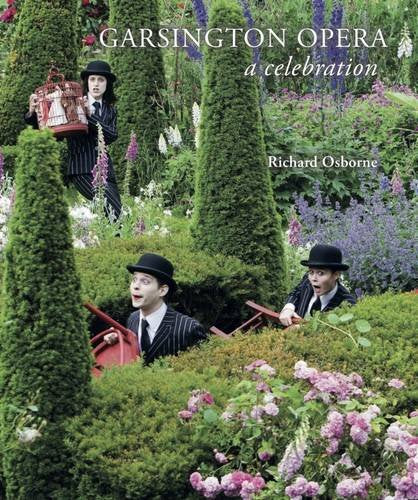 Garsington Opera - A Celebration (Oxfordshire) by Richard Osbourne