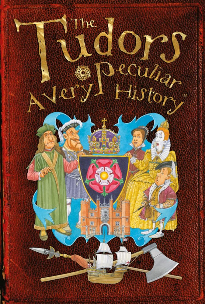 Tudors: A Very Peculiar History by Jim Pipe