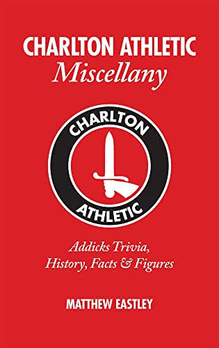 Charlton Athletic Miscellany von Matthew Eastley