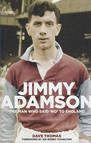 Jimmy Adamson: Der Mann, der Nein zu England sagte von Thomas, Dave