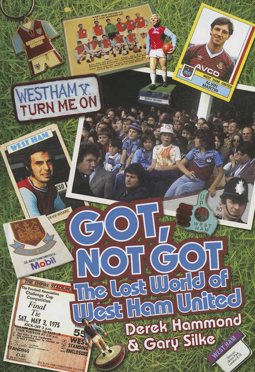 Got, Not Got: Die verlorene Welt von West Ham United von Derek Hammond und Gary Silke