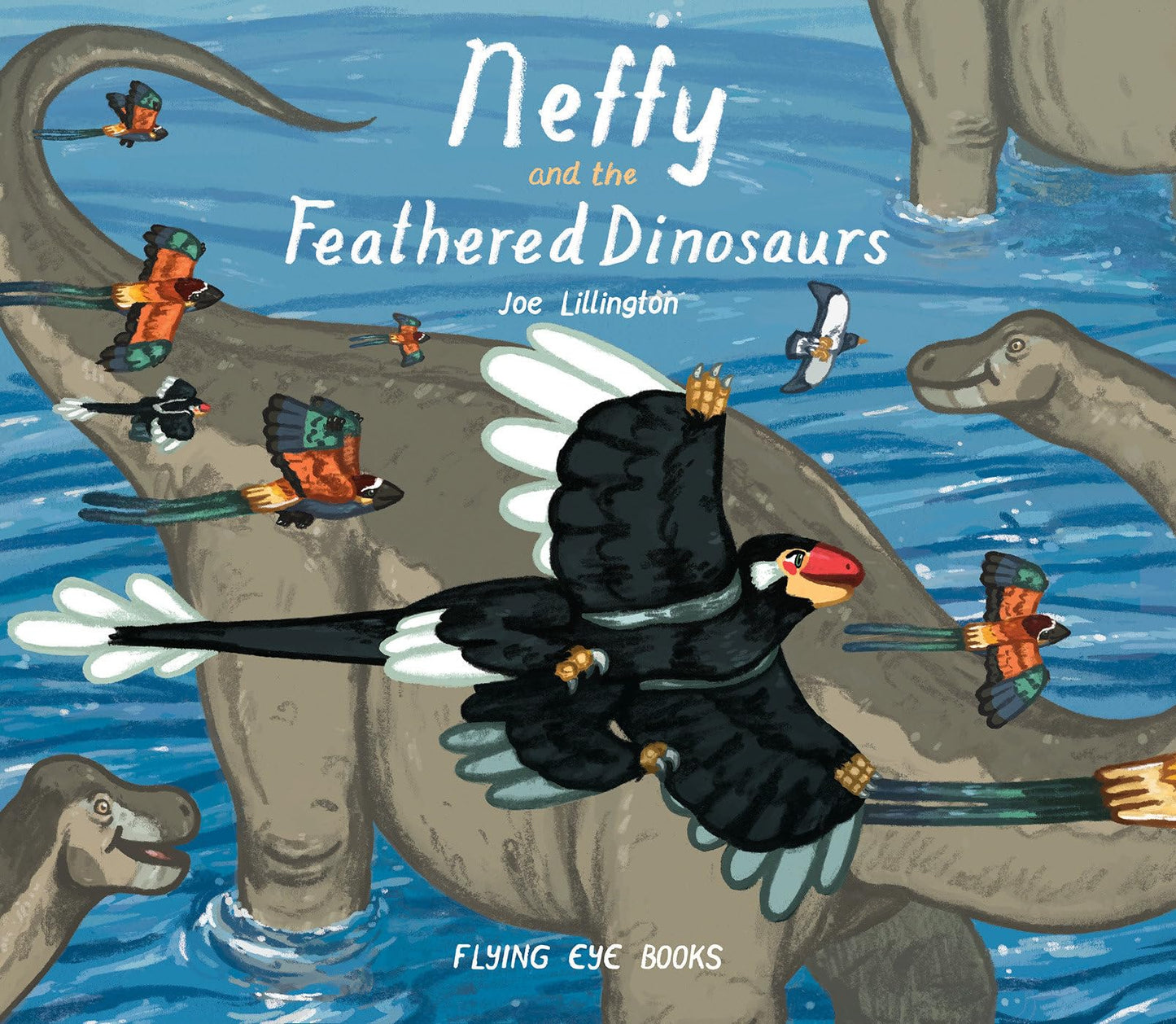 Neffy & The Feathered Dinosaurs by Joe Lillington