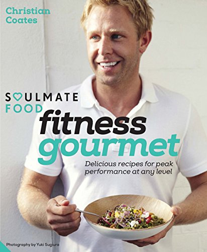 Soulmate Food: Fitness Gourmet von Christian Coates
