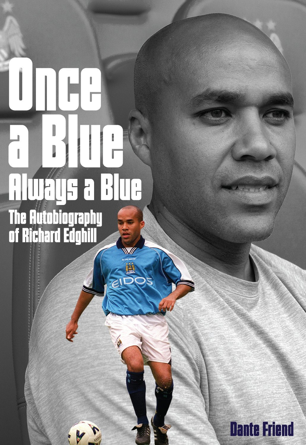 Once A Blue Always A Blue: The Autobiography of Richard Edghill (shelfworn) by Dante Friend