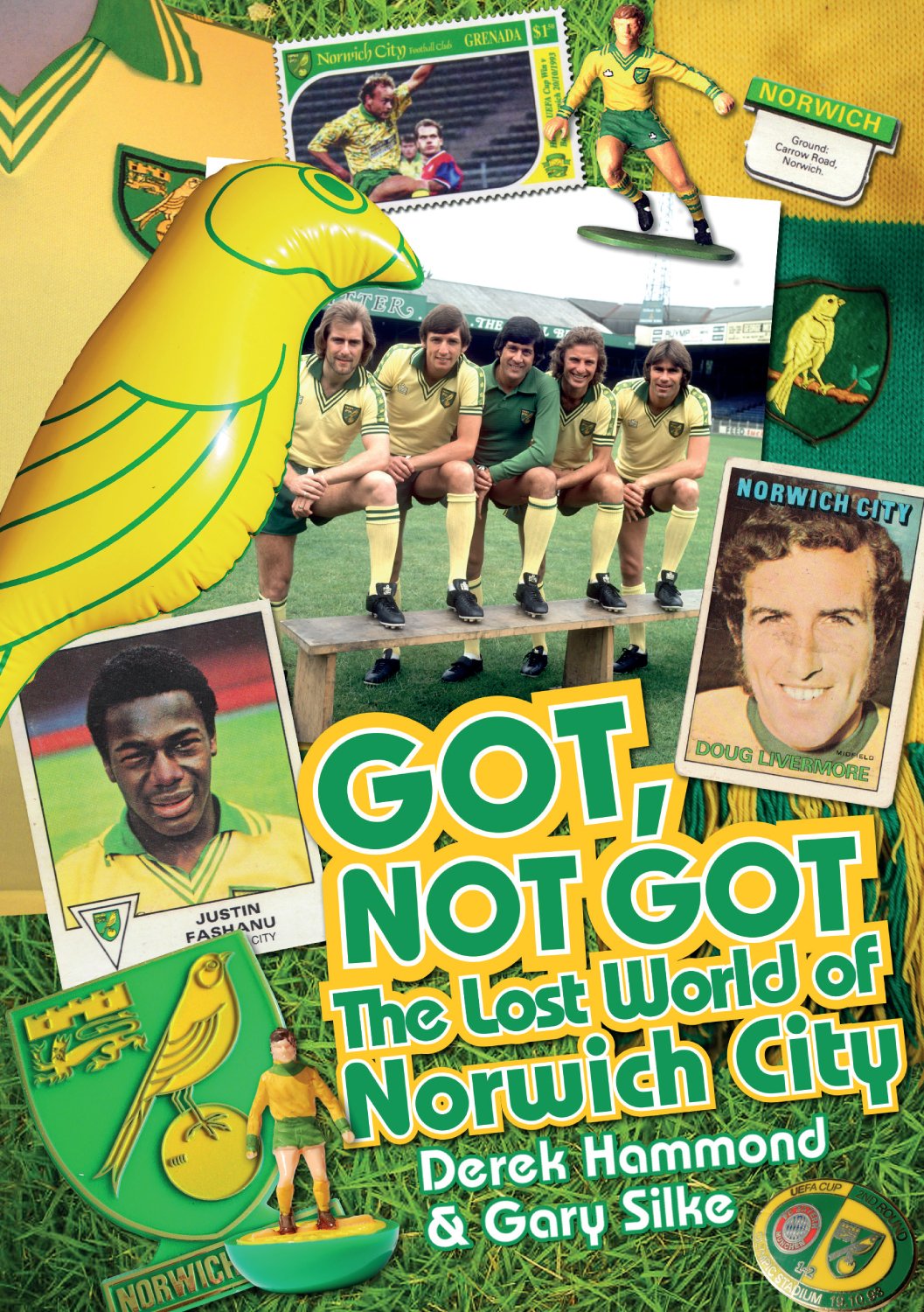 Got, Not Got: Die verlorene Welt von Norwich City (Norfolk) von Derek Hammond & Gary Silke