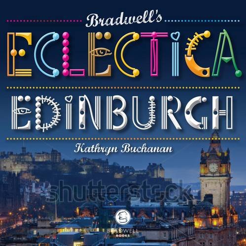 Bradwell's Eclectica Edinburgh by Fiona Dalhousie