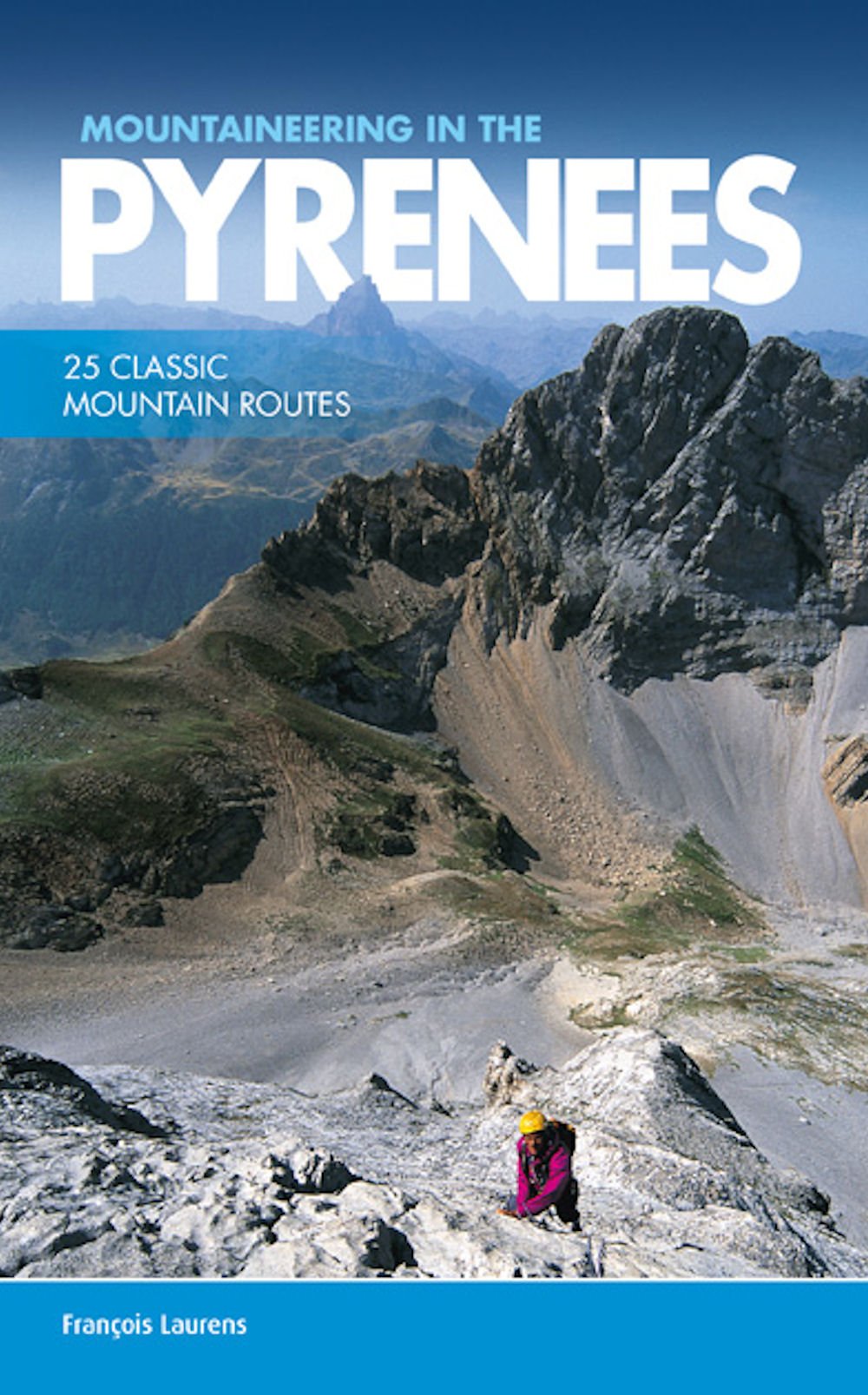 Bergsteigen in den Pyrenäen: 25 klassische Bergrouten von Francois Laurens