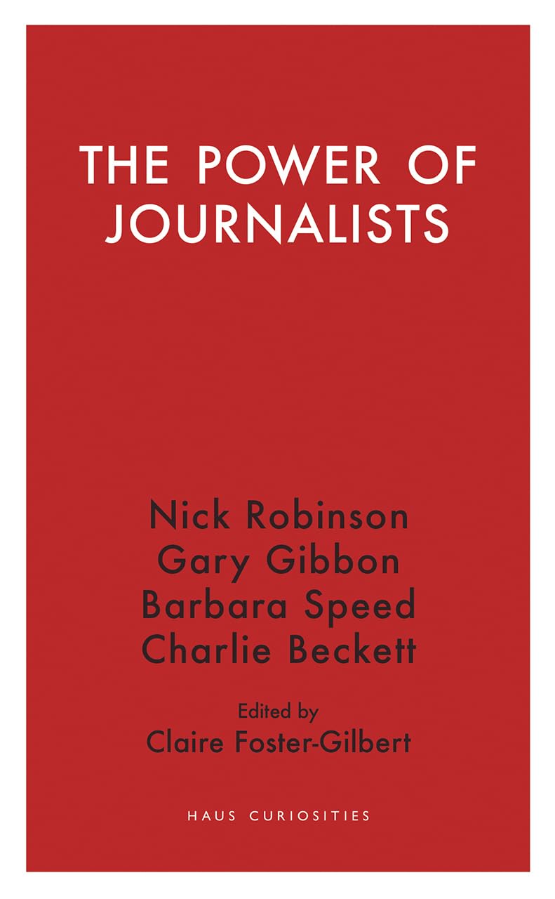Die Macht der Journalisten (Haus Curiosities) von Robinson, Nick | Speed, Barbara | Beckett, Charlie | Gibbon, Gary