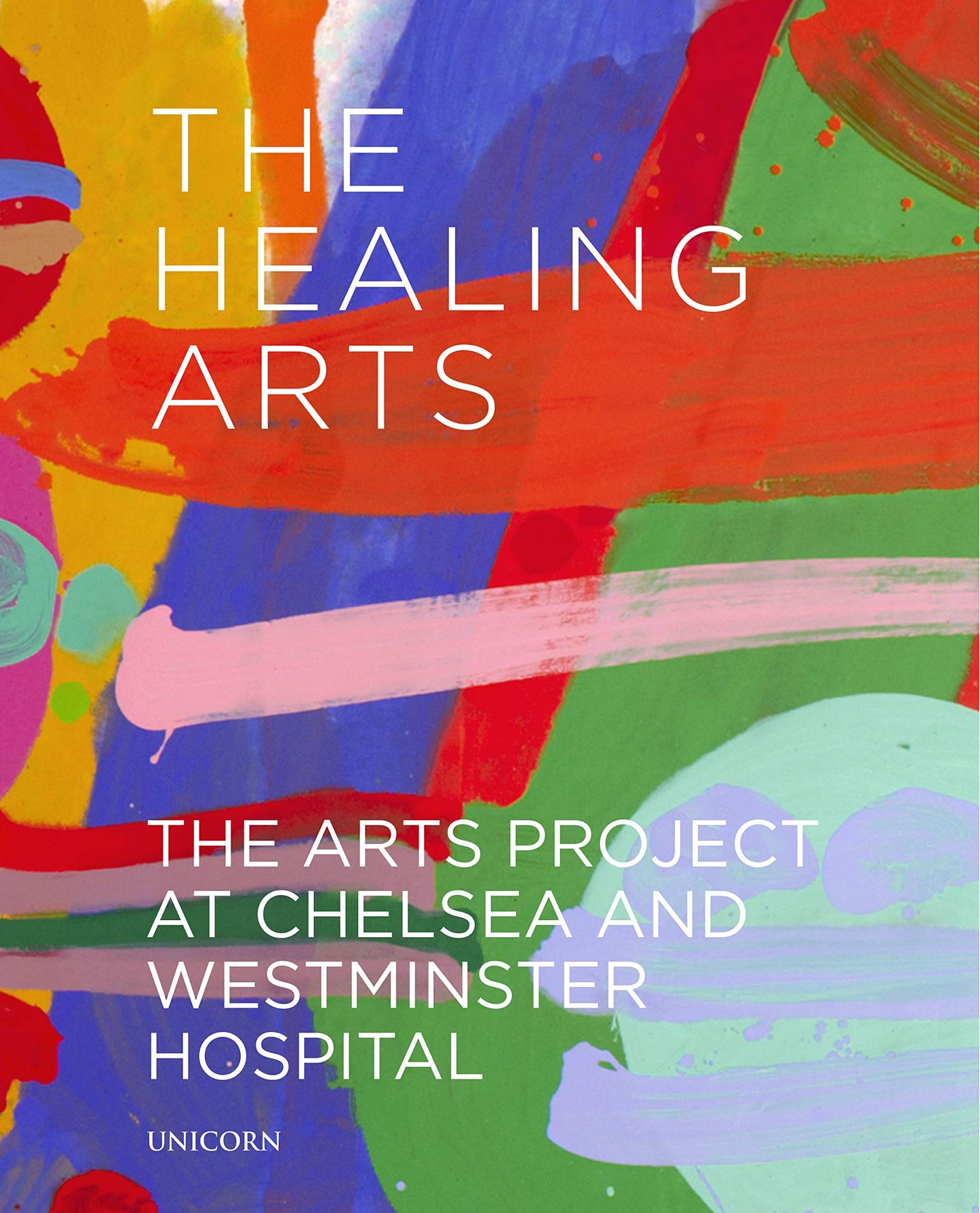 Heilende Künste: Das Kunstprojekt im Chelsea and Westminster Hospital von James Scott | Richard Cork | Zoe Penn | Andy Hall | Anouk Mercer | David Ferry | Grace Saull