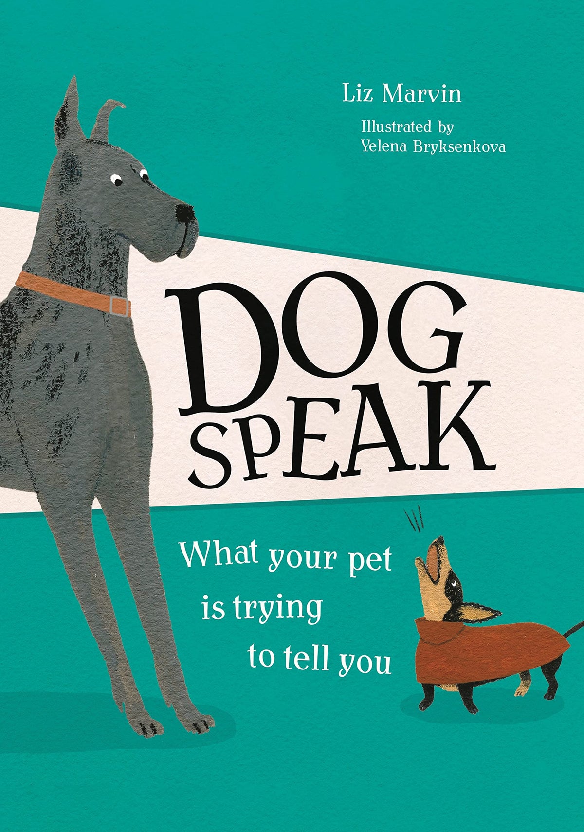 Dog Speak: What Your Pet is Trying to Tell You by Marvin, Liz