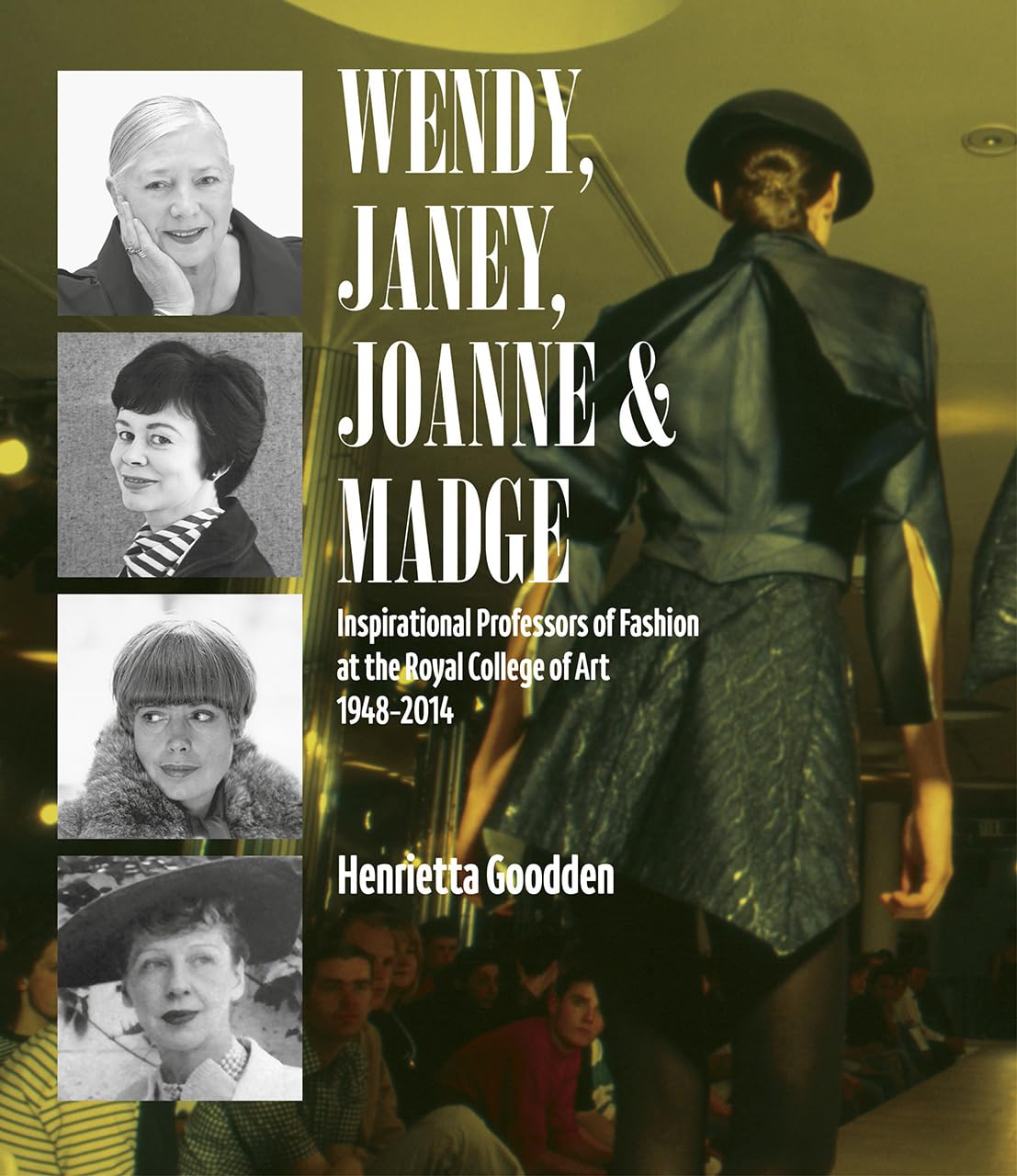 Wendy, Janey, Joanne und Madge: Inspirierende Professoren der Mode von Goodden, Henrietta