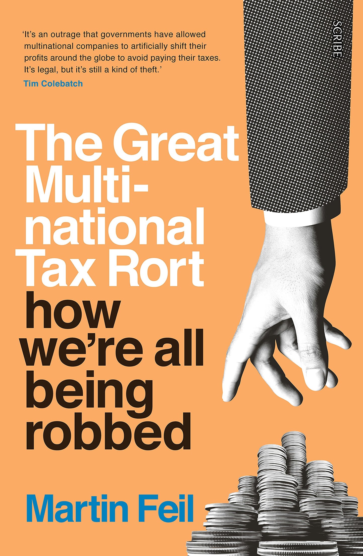Great Multinational Tax Rort: how we're all being robbed by Martin-Feil