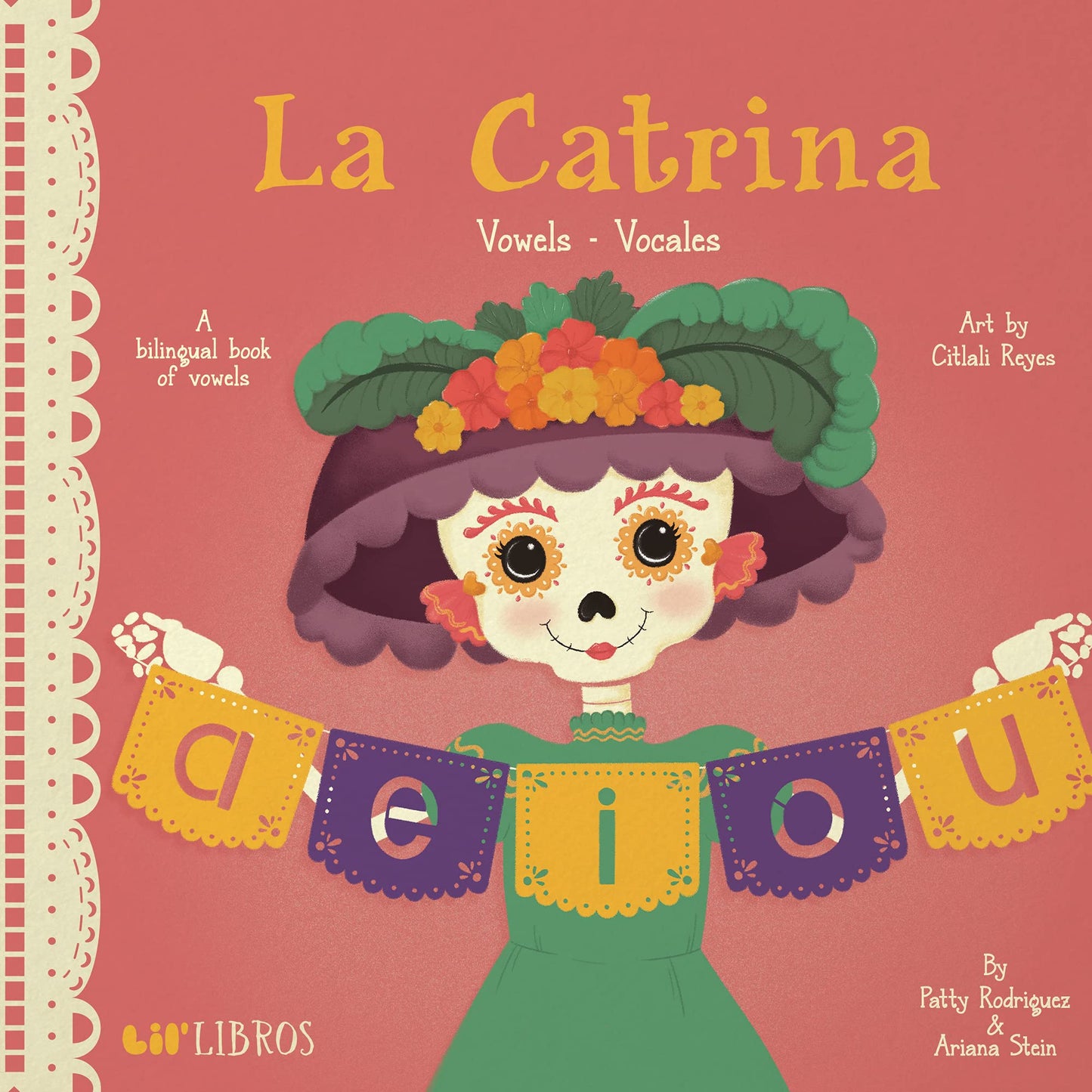 La Catrina: Vokale/Vocales: Ein zweisprachiges Buch mit Vokalen (Lil‘ Libros) von Patty Rodriguez | Ariana Stein
