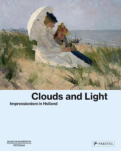 Wolken und Licht: Impressionismus in Holland von Westheider | Ortrud (Hrsg.); Philipp | Michael (edt)