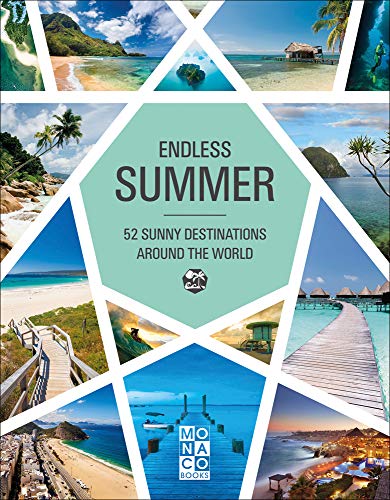 Endloser Sommer: 52 sonnige Reiseziele auf der ganzen Welt von Monaco Books