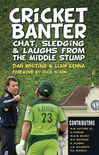 Cricket Banter Chats, Sledging and Laughs from the Middle Stump (shelf worn) by Dan Whiting | Liam Kenna
