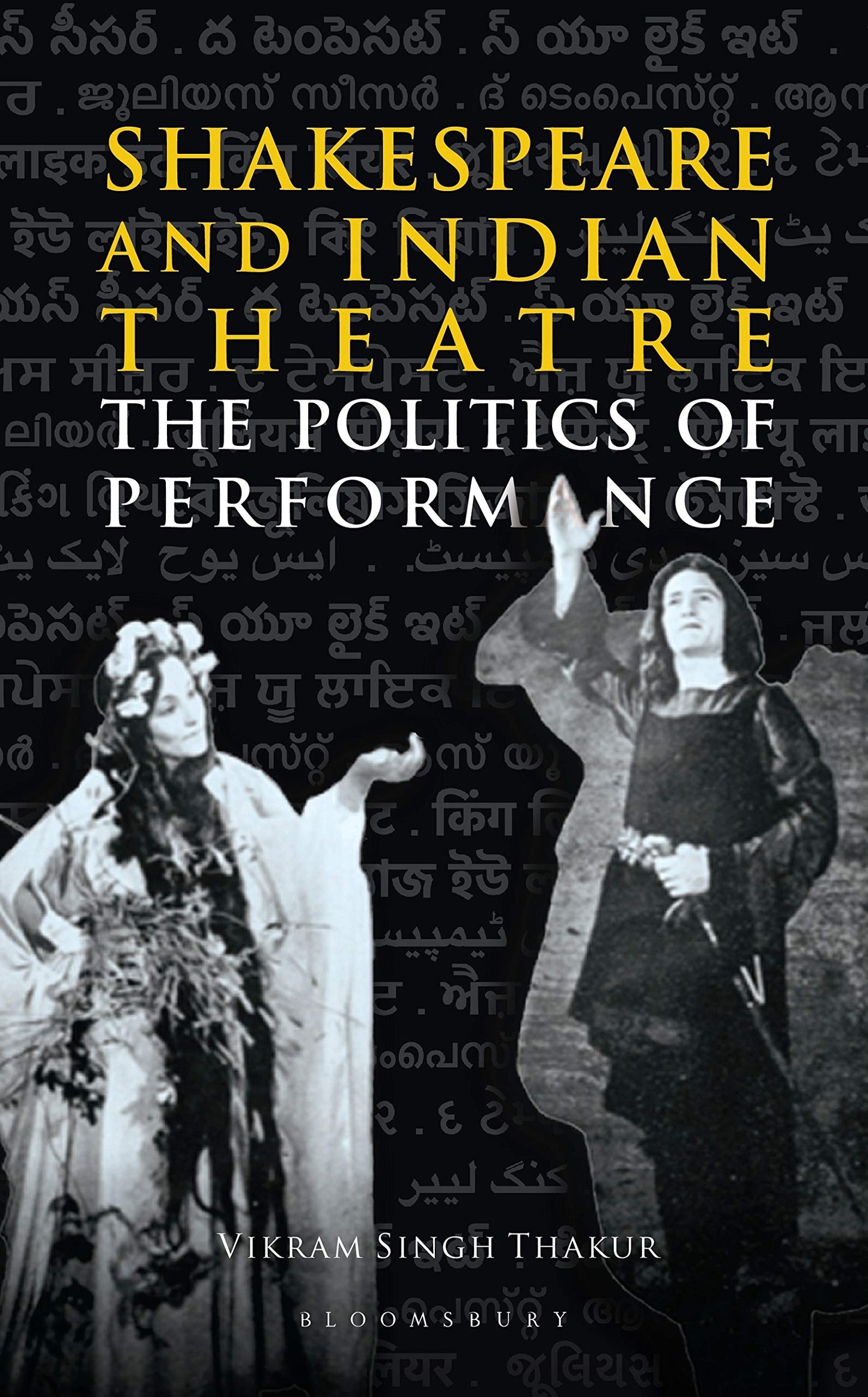 Shakespeare und das indische Theater: Die Politik der Aufführung von Vikram Singh Thakur