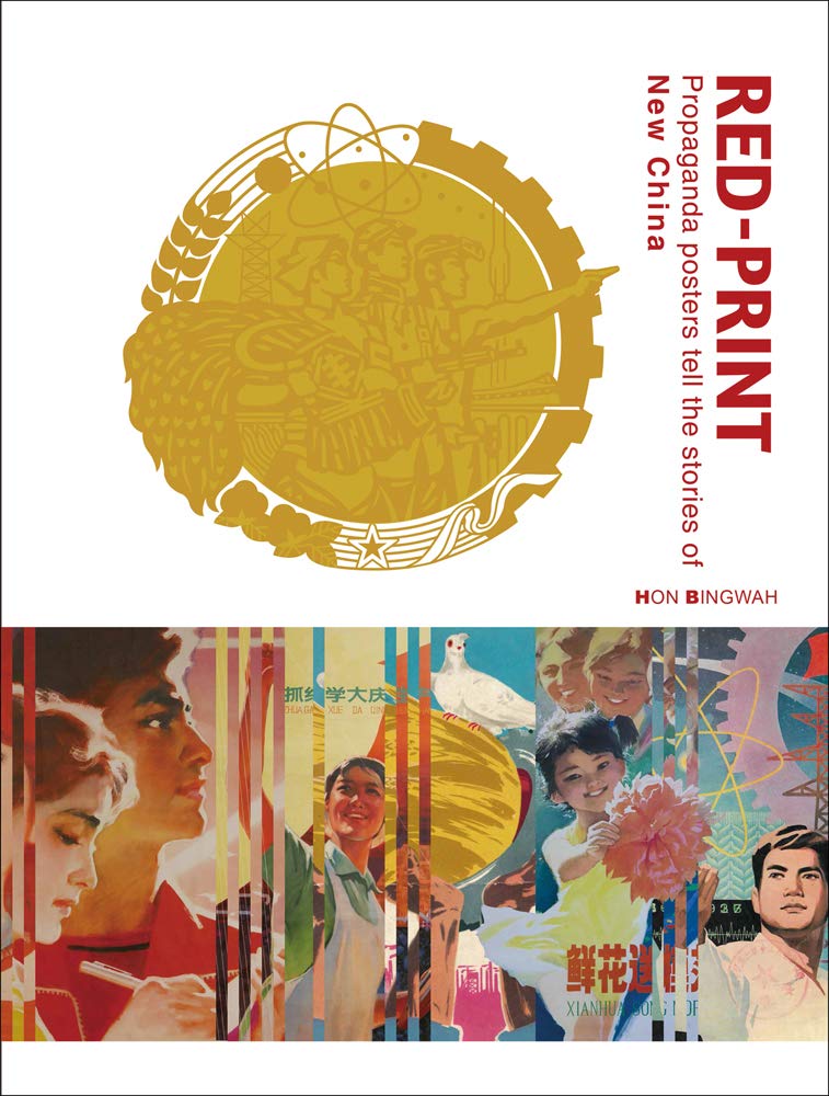 Red Print: Propagandaplakate erzählen die Geschichten des neuen China von Bingwah, Hon