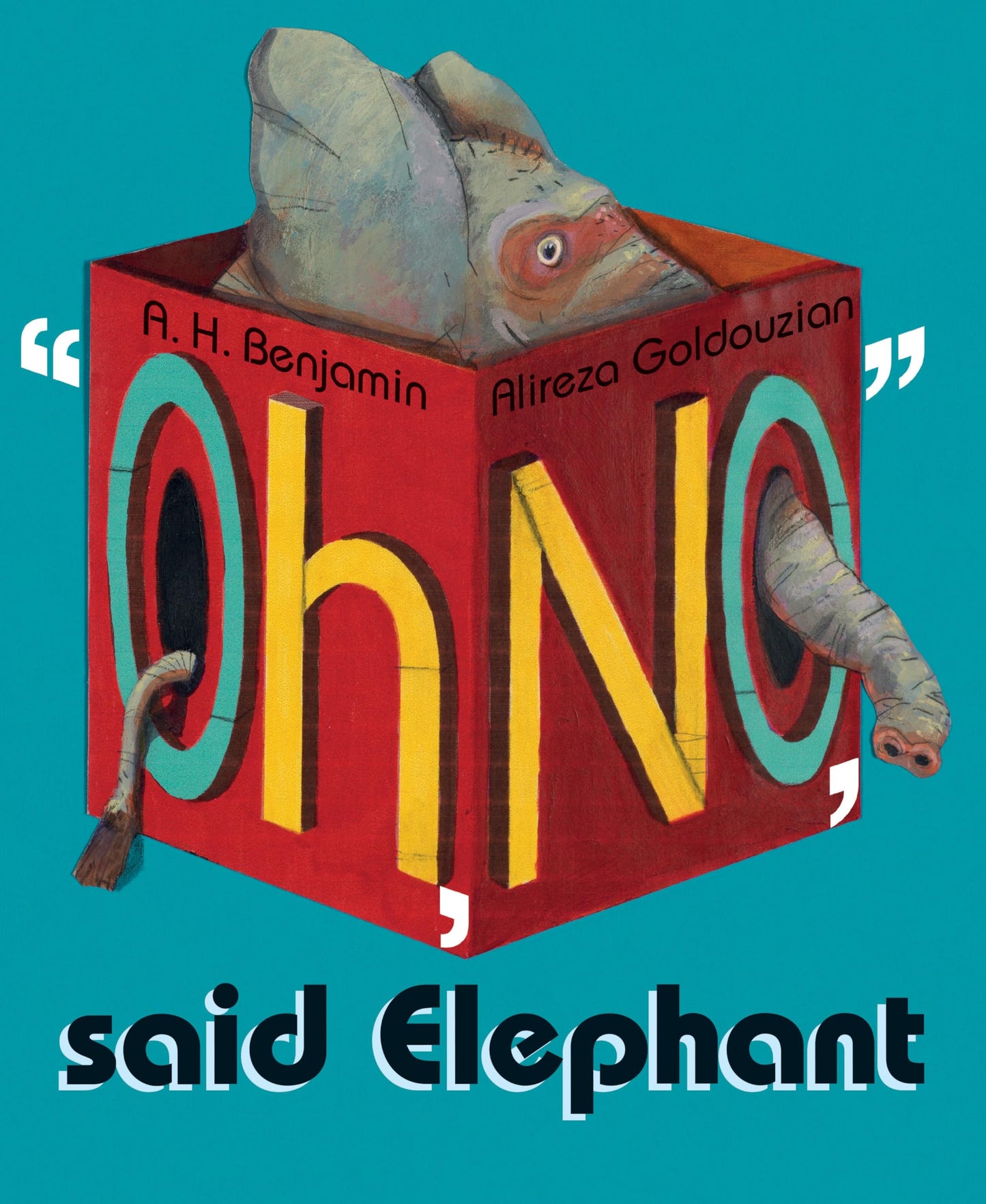 Oh, No, Said Elephant! by A.H.Benjamin & Alireza Goldouzian