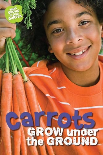 Carrots Grow Under the Ground by Anne Rooney