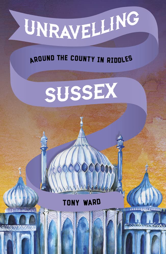 Sussex enträtseln: In Rätseln durch die Grafschaft von Tony Ward