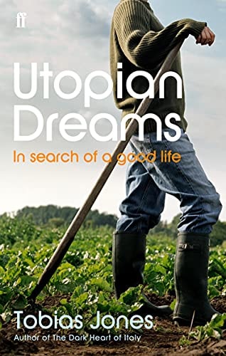 Utopian Dreams - In Search Of A Good Life (shelf worn) by Tobias Jones