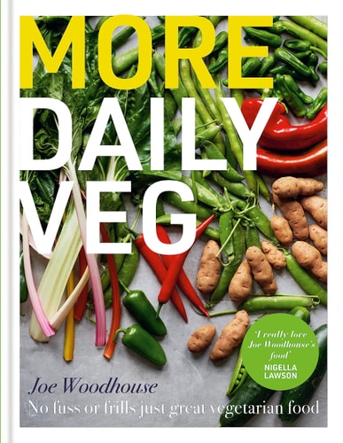 More Daily Veg No Fuss Or Frills, Just Great Vegetarian Food by Joe Woodhouse