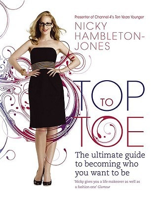 Top to Toe: The Ultimate Guide to Becoming Who You Want to Be (Shelfworn) by Nicky Hambleton-Jones