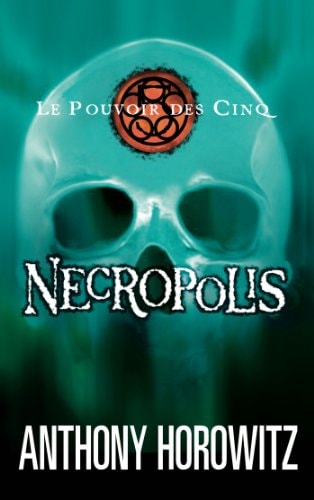 Le pouvoir des Cinq – Band 4 – Nekropole von Anthony Horowitz
