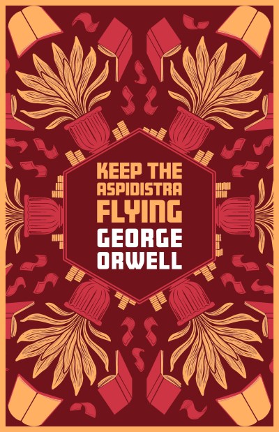 Keep The Ashpidistra Flying by George Orwell