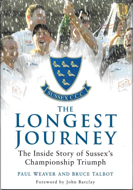Longest Journey - Sussex's Championship Triumph by Paul Weaver & Bruce Talbot