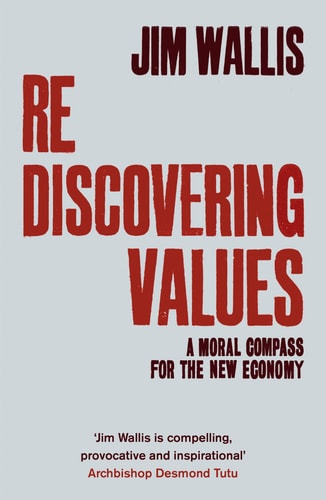 Rediscovering Values A Moral Compass for the New Economy by Jim Wallis
