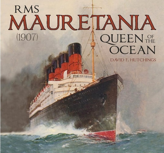 RMS Mauretania (1907) Queen of the Ocean by David Hutchings