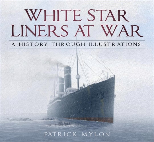 White Star Liners at War: A History Through Illustrations (shelf worn) by Patrick Mylon