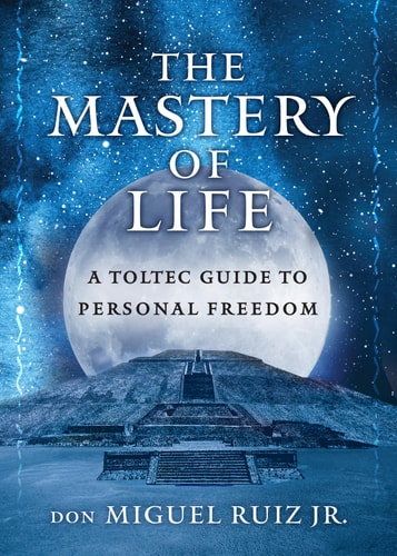The Mastery of Life: A Toltec Guide to Personal Freedom (Toltec Mastery Series)(Shelfworn) by don Miguel Ruiz Jr