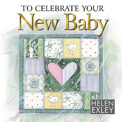 To Celebrate You New Baby: 1 (Helen Exley Giftbooks) by H. Exley