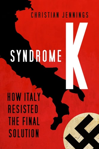 Syndrome K: How Italy Resisted the Final Solution by Christian Jennings