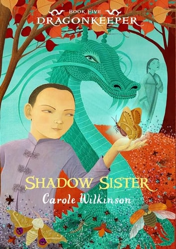 Dragonkeeper 5: Shadow Sister by Carole Wilkinson