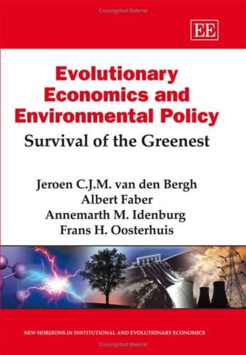 Evolutionary Economics and Environmental Policy: Survival of the Greenest by van den Bergh, Jeroen C.J.M. | Faber, Albert | Idenburg, Annemarth M. | Oosterhuis, Frans H.
