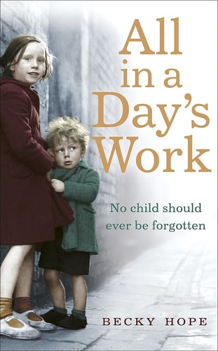 All in a Day's Work: One Woman's Story from the Front Line of Child Protection by Becky Hope