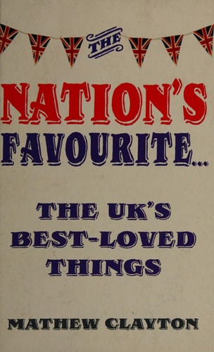 The Nation's Favourite A Book of the UK's Best-Loved Things by Matthew Clayton | Mathew Clayton