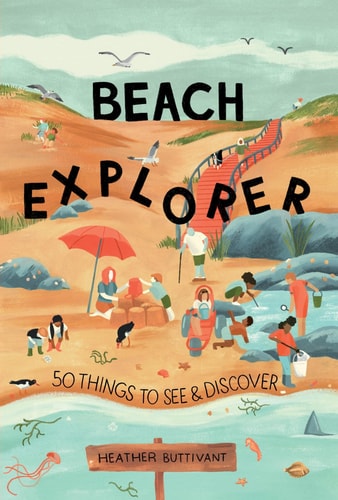 Beach Explorer: 50 Things to See and Discover on the Beach (50 Things to See and Do) by Heather Buttivant