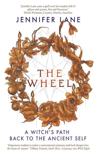The Wheel A Witch's Path Back to the Ancient Self by Jennifer Lane