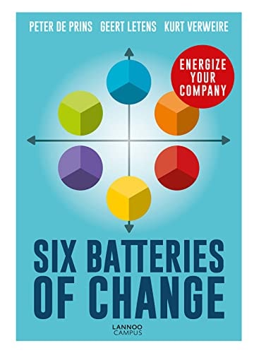 The Batteries of Change How to Infuse Energy in Your Organization to Get Effective Change by Peter De Prins | Geert Letens | Kurt Verweire