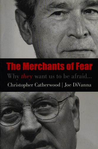 The Merchants of Fear Why They Want Us to be Afraid by Christopher Catherwood | Joseph A. DiVanna